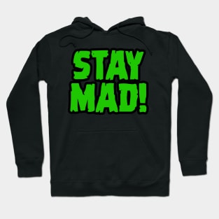 Stay Mad! Hoodie